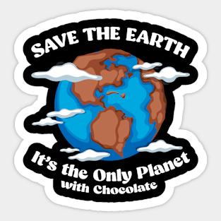 Save The Earth It's The Only Planet With Chocolate Earth Day Sticker